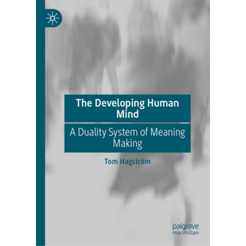 (영문도서) The Developing Human Mind: A Duality System of Meaning Making Hardcover, Palgrave MacMillan, English, 9783031286469