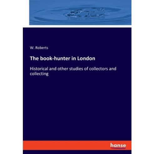 (영문도서) The book-hunter in London: Historical and other studies of ...