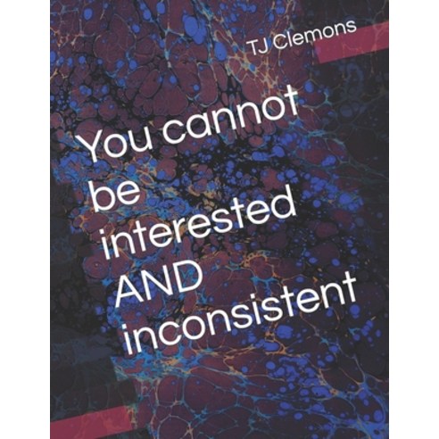 (영문도서) You cannot be interested AND inconsistent Paperback, Independently Published, English, 9798754056954