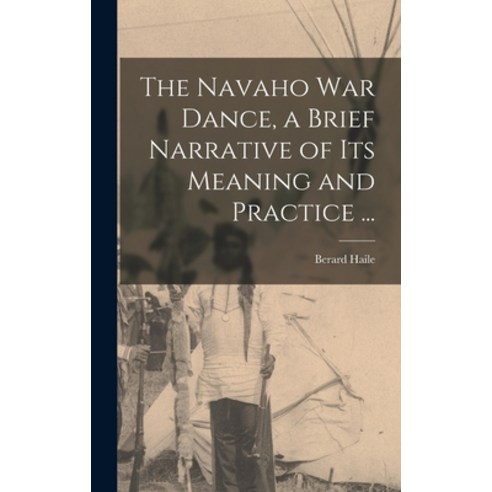 (영문도서) The Navaho War Dance a Brief Narrative of Its Meaning and Practice ... Hardcover, Hassell Street Press, English, 9781013513213