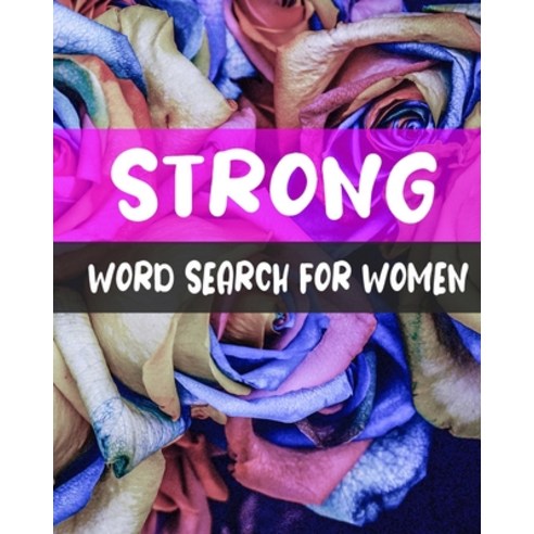 Strong Word Search For Women: Word Search Puzzle Books for Adults 300+ Strong Words Puzzle for Self... Paperback, Independently Published