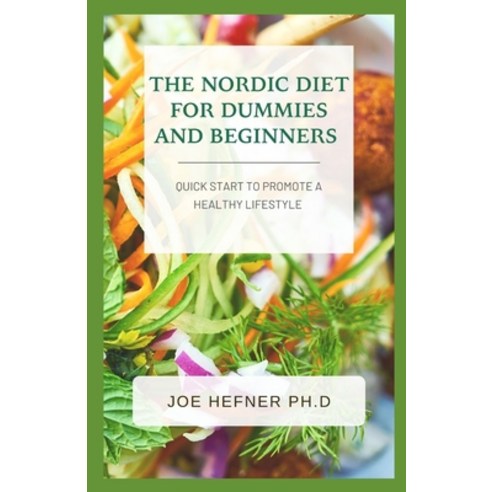 (영문도서) The Nordic Diet for Dummies and Beginners: Quick Start To Promote a Healthy Lifestyle Paperback, Independently Published, English, 9798504529073