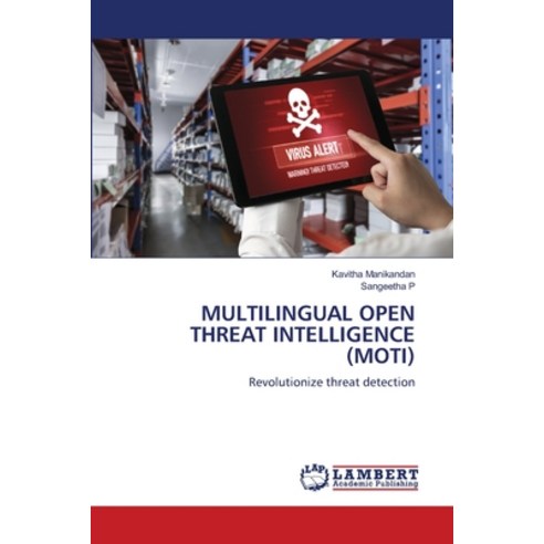 (영문도서) Multilingual Open Threat Intelligence (Moti) Paperback, LAP Lambert Academic Publis..., English, 9786207641703