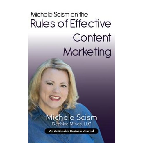 (영문도서) Michele Scism on the Rules of Effective Content Marketing: Why Your Content Marketing Executi... Hardcover, Thinkaha, English, 9781616992781