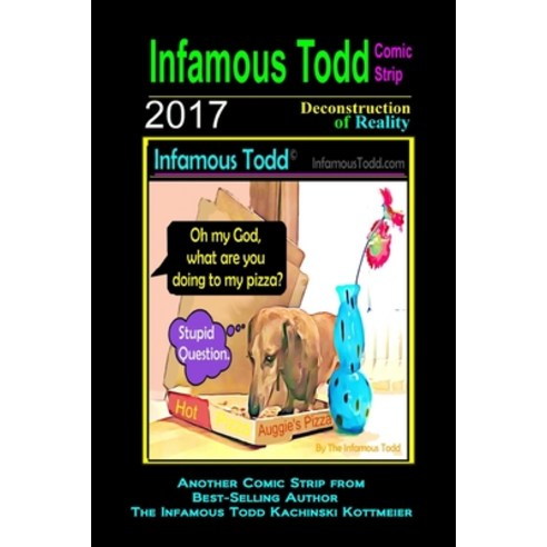 Infamous Todd The Comic Strip 2017: Deconstruction of Reality Paperback, Independently Published, English, 9798585944567