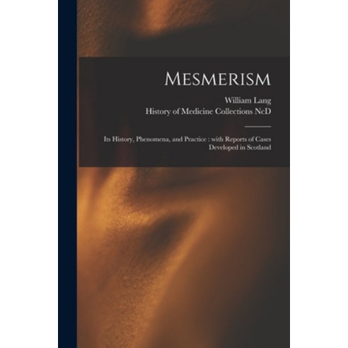 (영문도서) Mesmerism: Its History Phenomena and Practice: With Reports of Cases Developed in Scotland Paperback, Legare Street Press, English, 9781014687029