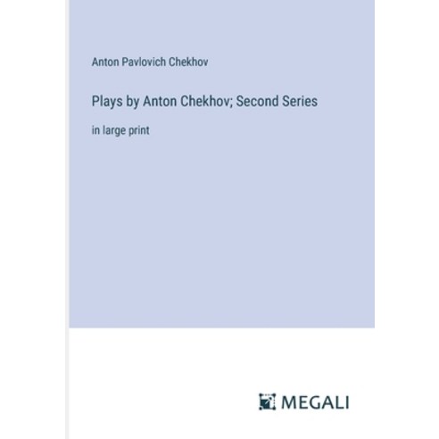 (영문도서) Plays by Anton Chekhov; Second Series: in large print Paperback, Megali Verlag, English, 9783387313420