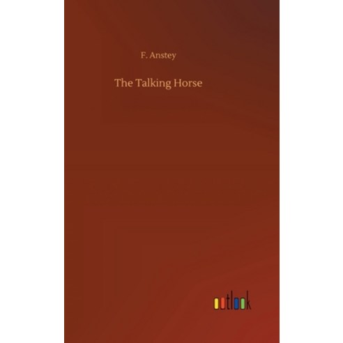 (영문도서) The Talking Horse Hardcover, Outlook Verlag, English, 9783734074394