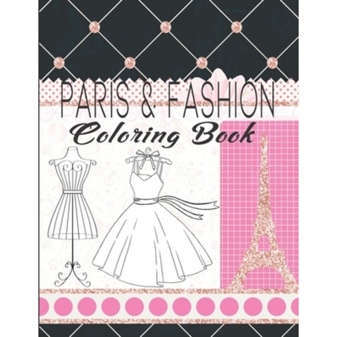 Paris & Fashion Coloring Book: Paris Coloring Book For Kids Ages 8-12 Fashion Coloring Book For Tee... Paperback, Independently Published