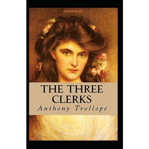 (영문도서) The Three Clerks (Illustrated edition) Paperback, Independently Published, English, 9798514417513