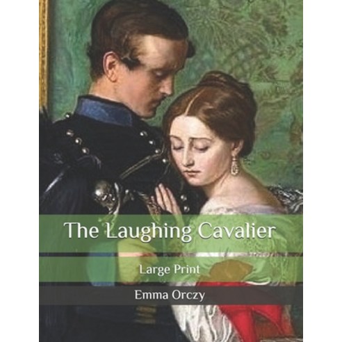 The Laughing Cavalier: Large Print Paperback, Independently Published, English, 9798688278712