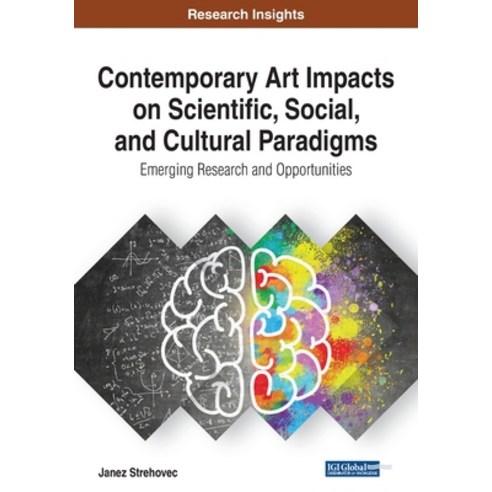 Contemporary Art Impacts on Scientific Social and Cultural Paradigms Paperback, Information Science Reference