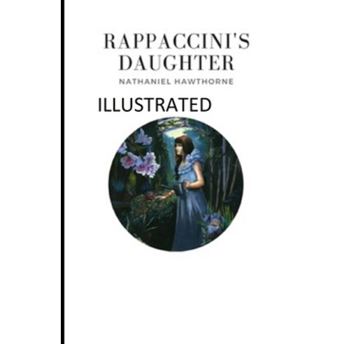 Rappaccini''s Daughter Illustrated Paperback, Independently Published