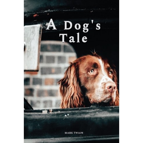 A Dog''s Tale by Mark Twain: With original illustrations Paperback, Independently Published, English, 9798728894292