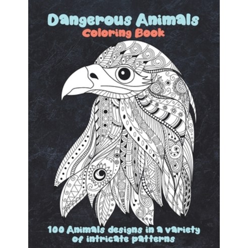Dangerous Animals - Coloring Book - 100 Animals designs in a variety of ...
