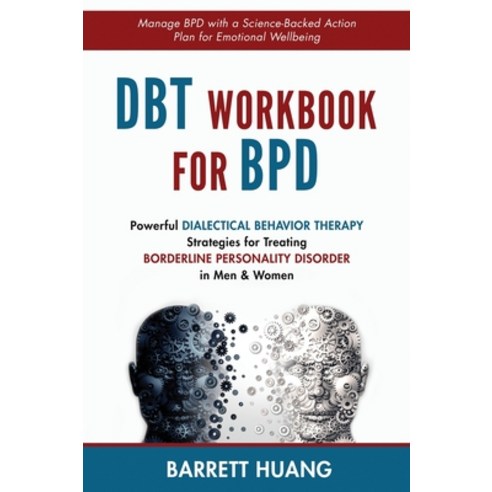 (영문도서) DBT Workbook For BPD: Powerful Dialectical Behavior Therapy Strategies for Treating Borderlin... Hardcover, Barrett Huang, English, 9781774870174