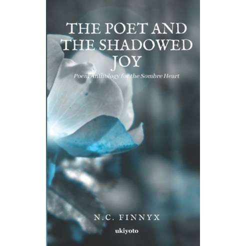 (영문도서) The Poet and the Shadowed Joy Paperback, Ukiyoto Publishing, English, 9789815003932