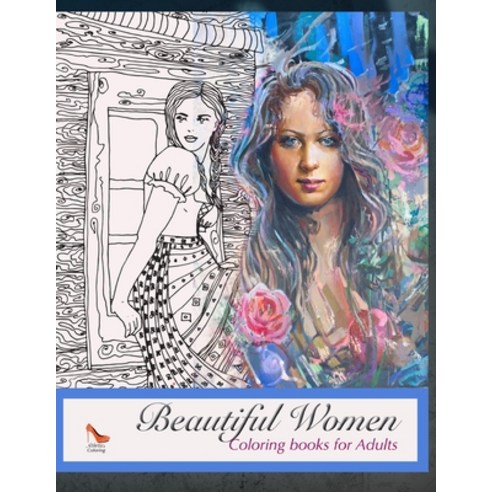Beautiful Women Coloring books for Adults: Coloring Books for ADULTS RELAXATION Paperback, Independently Published, English, 9798557177986