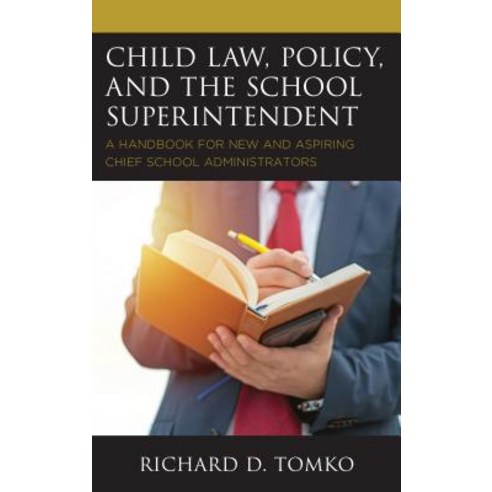 Child Law Policy and the School Superintendent: A Handbook for New and Aspiring Chief School Admin... Paperback, Rowman & Littlefield Publishers