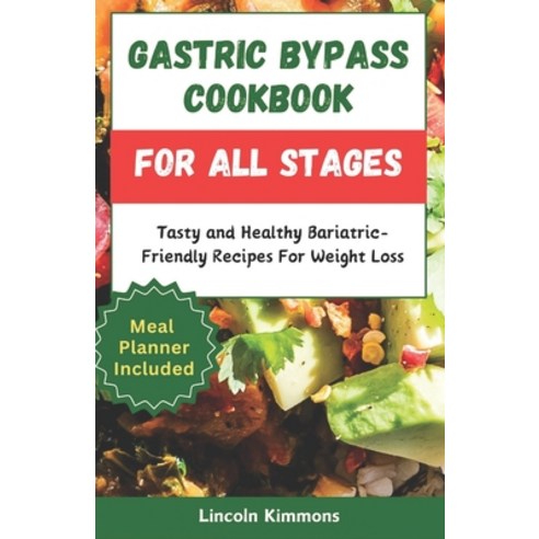 (영문도서) Gastric Bypass Cookbook for All Stages: Tasty and Healthy Bariatric-Friendly Recipes For Weig... Paperback, Independently Published, English, 9798878981262
