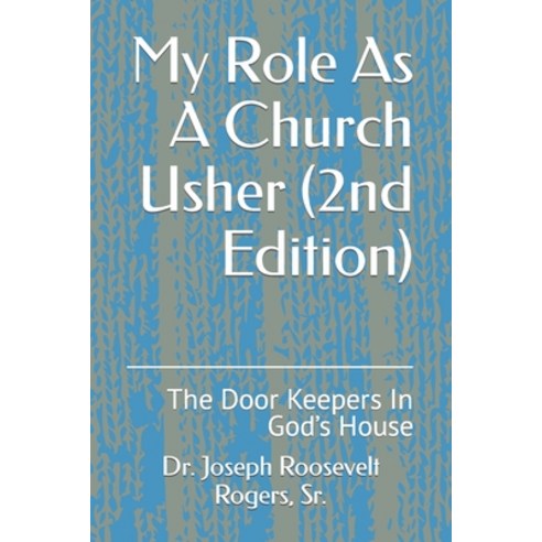 (영문도서) My Role As A Church Usher (2nd Edition): The Door Keepers In God''s House Paperback, Independently Published, English, 9798868259432