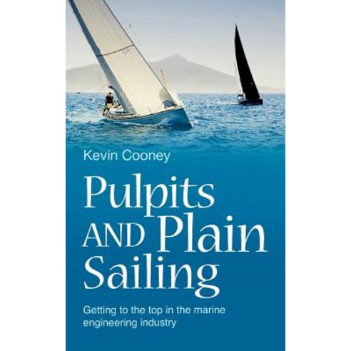 (영문도서) Pulpits and Plain Sailing: Getting to the top in the marine engineering industry Paperback, Mereo Books, English, 9781861516404