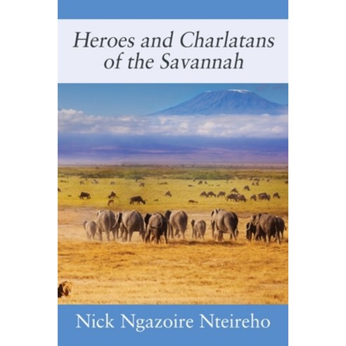 Heroes and Charlatans of the Savannah Paperback, Outskirts Press