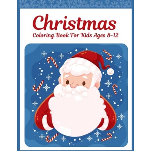 Christmas Coloring Book For Kids Ages 8-12: Cool Children''s Colouring Pages: Gift & Present For Todd... Paperback, Independently Published, English, 9798553694111