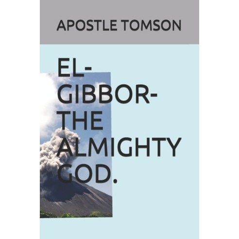 (영문도서) El-Gibbor-The Almighty God. Paperback, Independently Published, English, 9798539325657