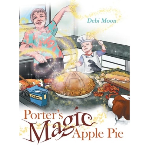 Porter''s Magic Apple Pie Hardcover, Archway Publishing
