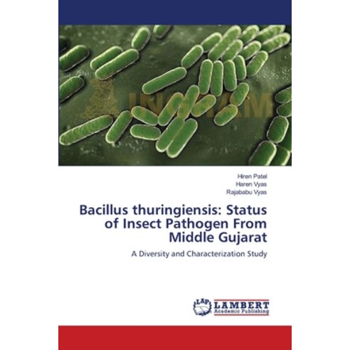 (영문도서) Bacillus thuringiensis: Status of Insect Pathogen From Middle Gujarat Paperback, LAP Lambert Academic Publis..., English, 9783659437571