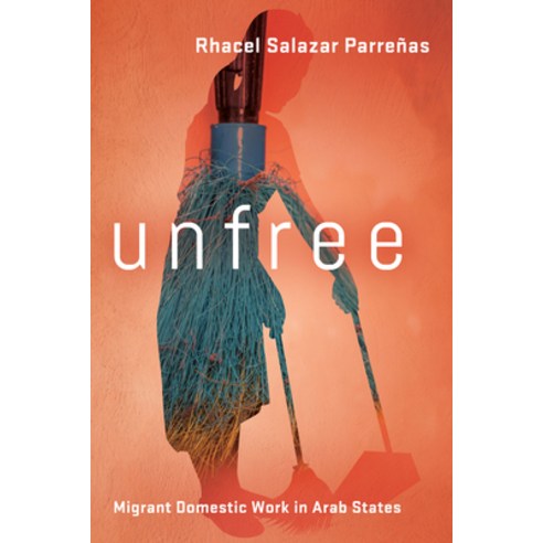 (영문도서) Unfree: Migrant Domestic Work in Arab States Hardcover, Stanford University Press, English, 9781503614666