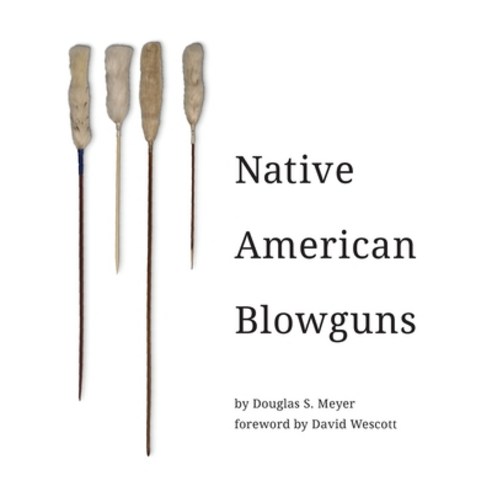 (영문도서) Native American Blowguns Paperback, Dropstone Press LLC, English, 9781947281387