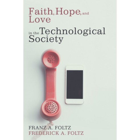 (영문도서) Faith Hope and Love in the Technological Society Hardcover, Cascade Books, English, 9781532636271