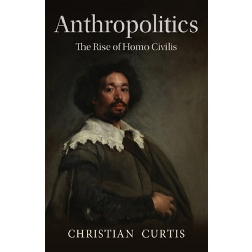 (영문도서) Anthropolitics: The Rise of Homo Civilis Paperback, Independently Published, English, 9798494720245