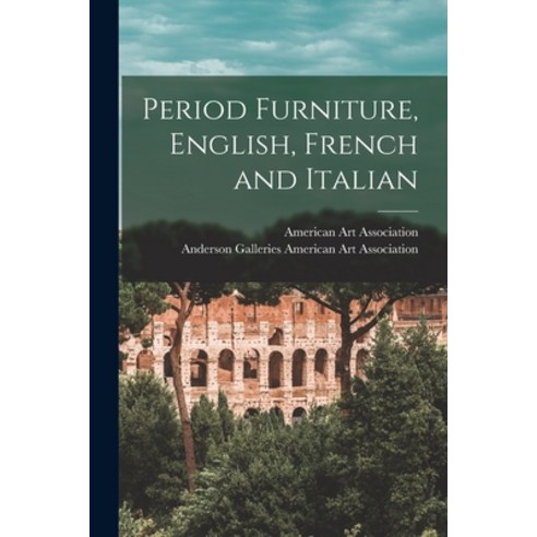 (영문도서) Period Furniture English French and Italian Paperback, Hassell Street Press, 9781013736681