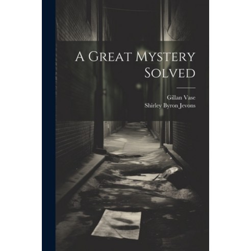 (영문도서) A Great Mystery Solved Paperback, Legare Street Press, English, 9781022169579