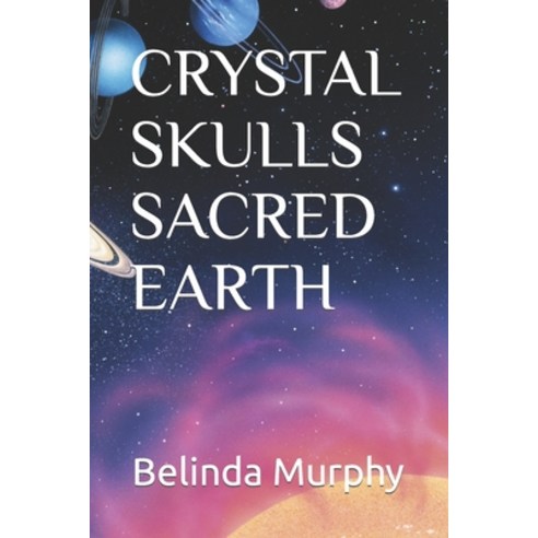 (영문도서) Crystal Skulls Sacred Earth Paperback, Independently Published, English, 9798856675039