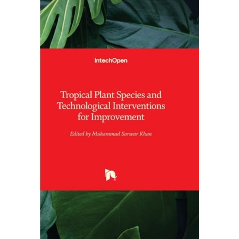 (영문도서) Tropical Plant Species and Technological Interventions for Improvement Hardcover, Intechopen, English, 9781803560748