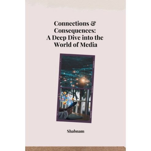 (영문도서) Connections & Consequences: A Deep Dive into the World of Media Paperback, Tredition Gmbh, English, 9783384268914