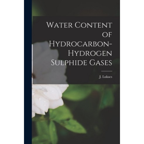 (영문도서) Water Content of Hydrocarbon-hydrogen Sulphide Gases Paperback, Hassell Street Press, English, 9781013920479