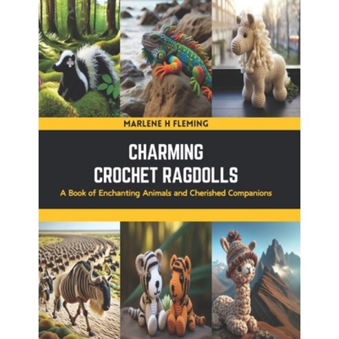 (영문도서) Charming Crochet Ragdolls: A Book of Enchanting Animals and Cherished Companions Paperback, Independently Published, English, 9798876334176