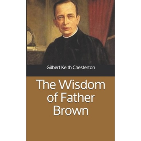 The Wisdom of Father Brown Paperback, Independently Published, English, 9781677099528