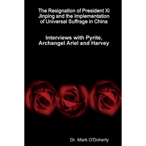 (영문도서) The Resignation of President Xi Jinping and the Implementation of Universal Suffrage in China... Paperback, Lulu.com, English, 9780359973125