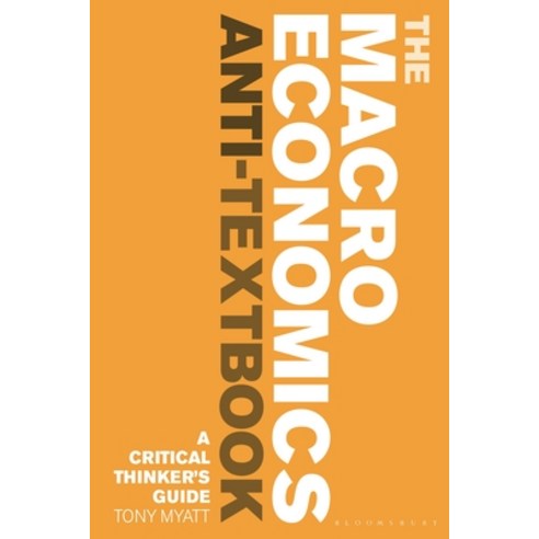 (영문도서) The Macroeconomics Anti-Textbook: A Critical Thinker''s Guide Hardcover, Bloomsbury Academic, English, 9781350323728