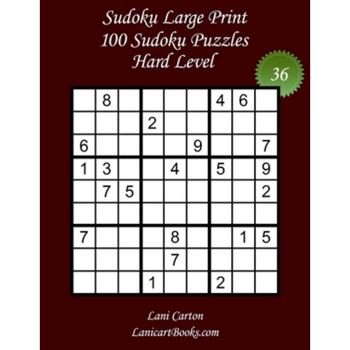 Sudoku Large Print for Adults - Hard Level - N°36: 100 Hard Puzzles - Big Size (8.3"x8.3") and Large... Paperback, Independently Published, English, 9798594397217