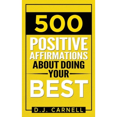 (영문도서) 500 Positive Affirmations About Doing Your Best Paperback, Independently Published, English, 9798860792739