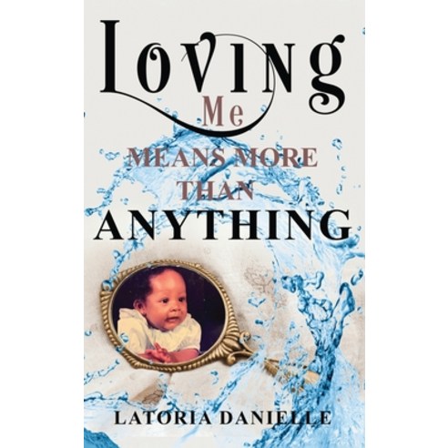 (영문도서) Loving Me Means More Than Anything Hardcover, Latoria Danielle, English, 9798990587618