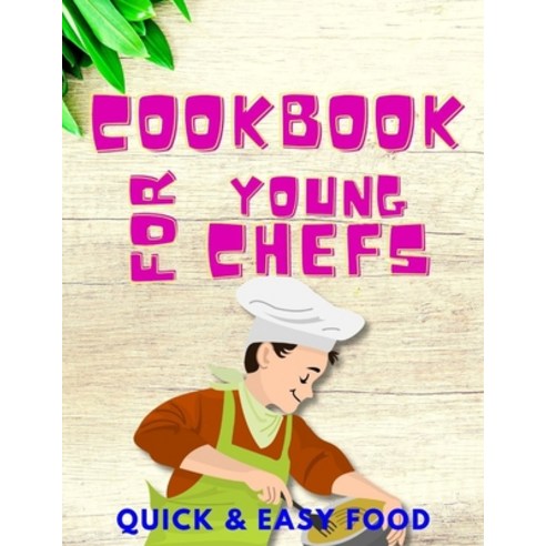 (영문도서) cookbook For Young Chef''s: Quick & Easy Paperback, Independently Published, English, 9798511024837