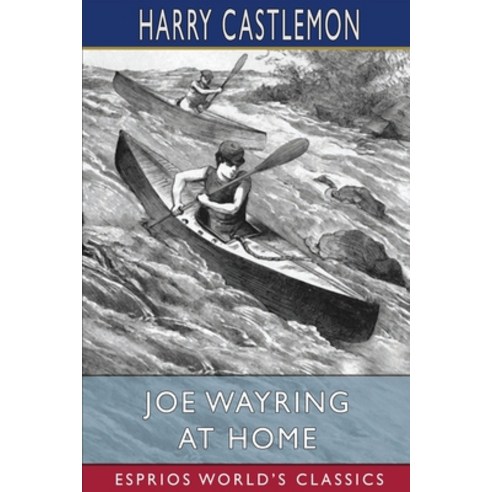 (영문도서) Joe Wayring at Home (Esprios Classics) Paperback, Blurb, English, 9798210117274